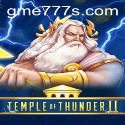 Discover the Thrilling World of Temple of Thunder II with GME777